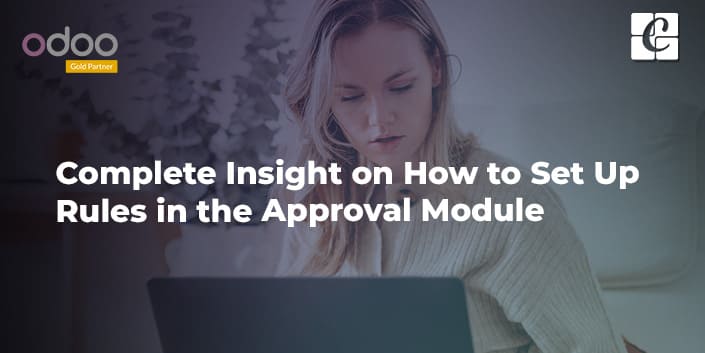 Complete Insight on How to Set Up Rules in the Approval Module