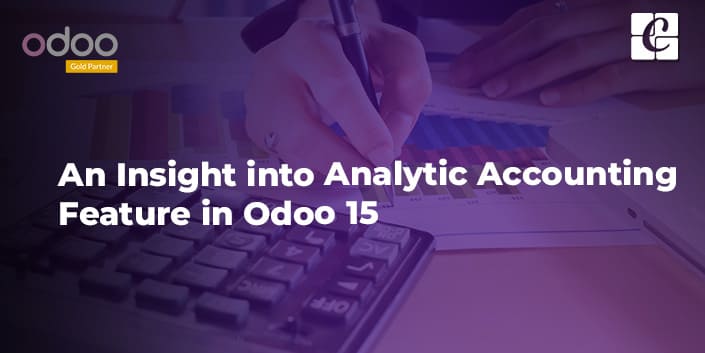 An Insight into Analytic Accounting Feature in Odoo 15