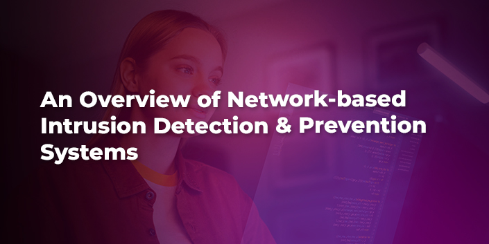 An Overview of Network-based Intrusion Detection & Prevention Systems