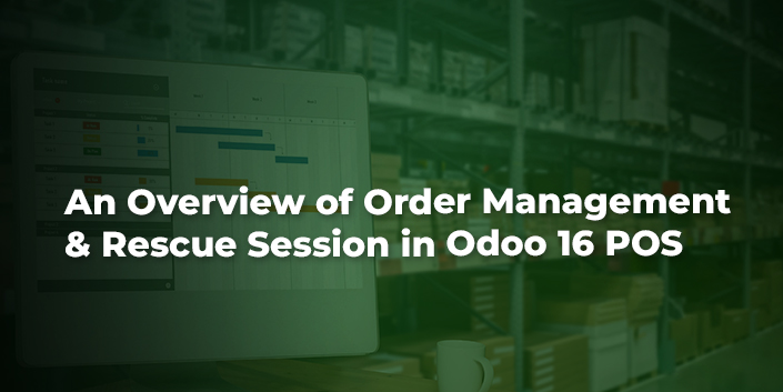 Session Order An Overview of Order Management & Rescue Session in Odoo 16 POS