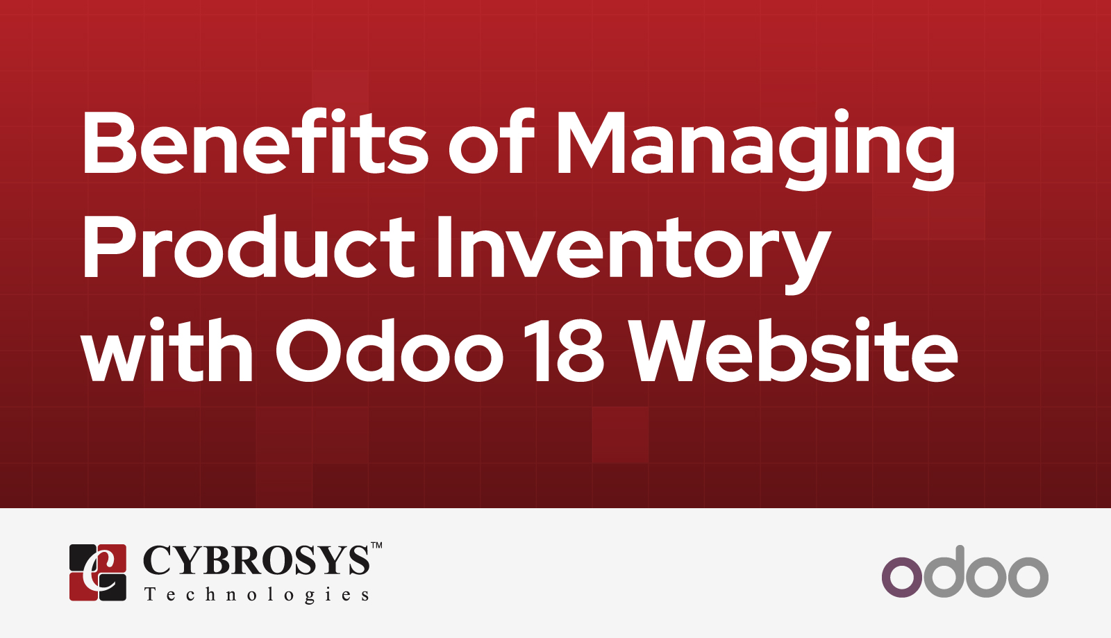 Benefits of Managing Product Inventory with Odoo 18 Website