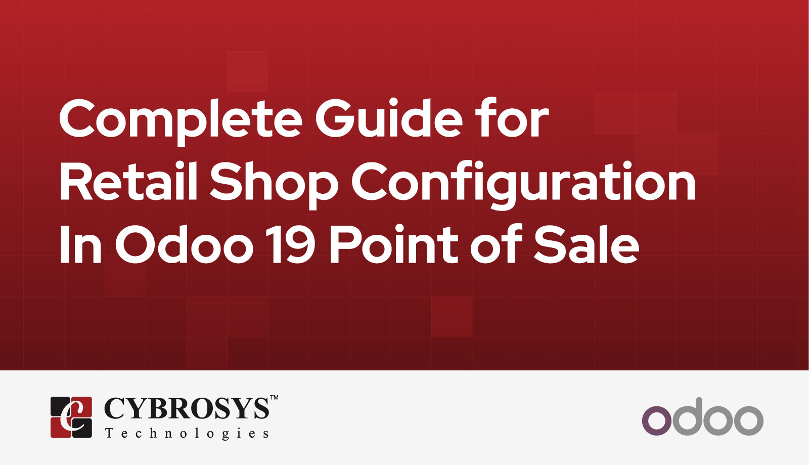 Complete Guide for Retail Shop Configuration in Odoo 19 Point of Sale