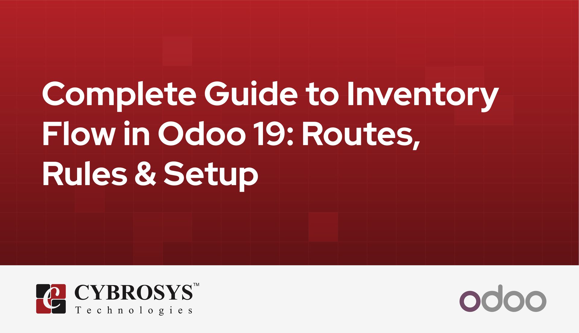 Complete Guide to Inventory Flow in Odoo 19: Routes, Rules & Setup
