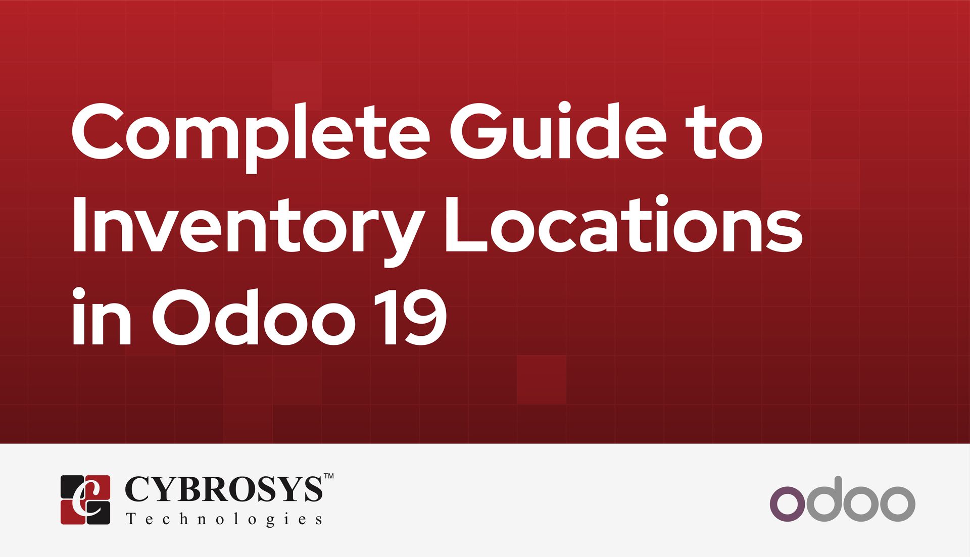 Complete Guide to Inventory Locations in Odoo 19
