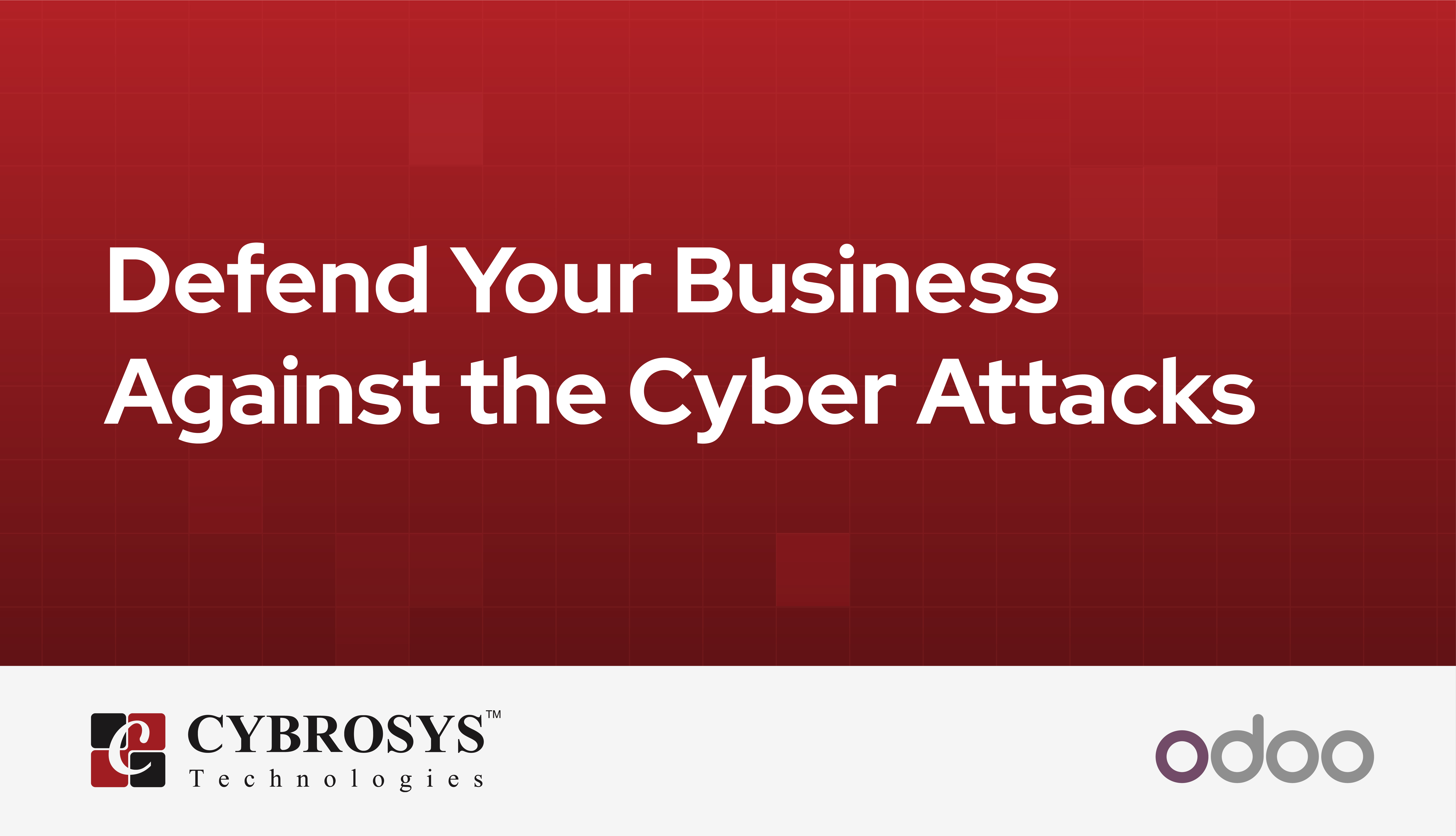 Defend Your Business Against the Cyber Attacks....!