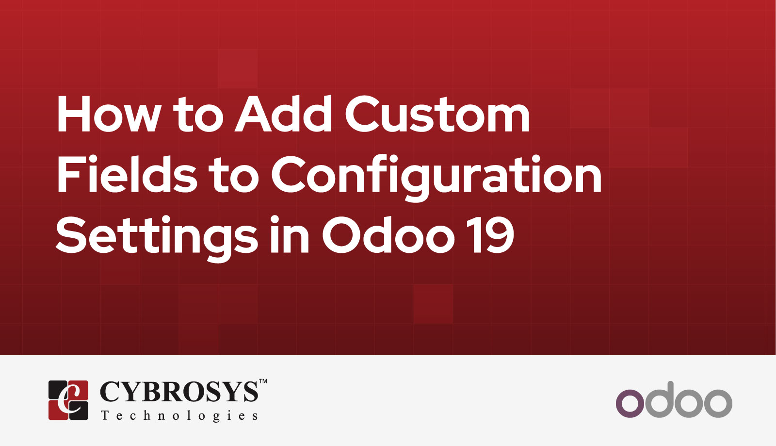 How to Add Custom Fields to Configuration Settings in Odoo 19