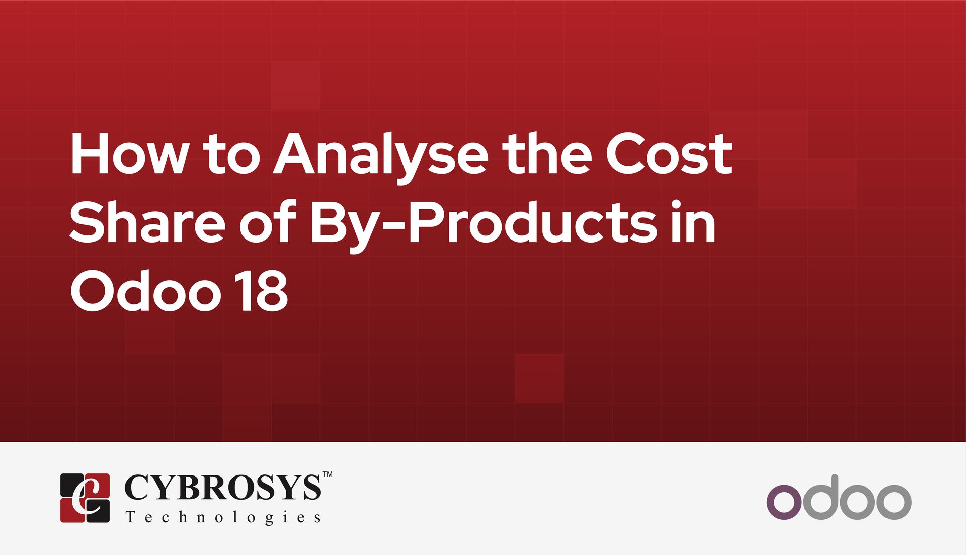 How to Analyse the Cost Share of By-Products in Odoo 18