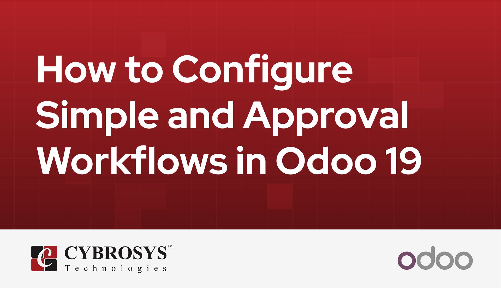 How to Configure Simple and Approval Workflows in Odoo 19
