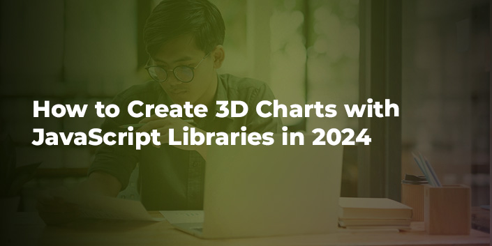 How to Create 3D Charts with JavaScript Libraries in 2024