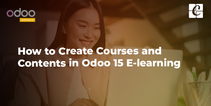 How to Create Courses & Contents in Odoo 15 eLearning | Odoo LMS