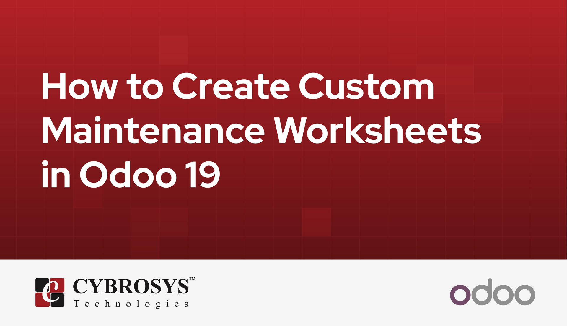 Create tailored maintenance worksheets in Odoo 19.