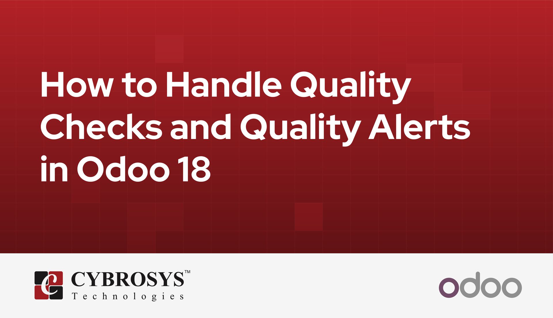 How to Handle Quality Checks and Quality Alerts in Odoo 18