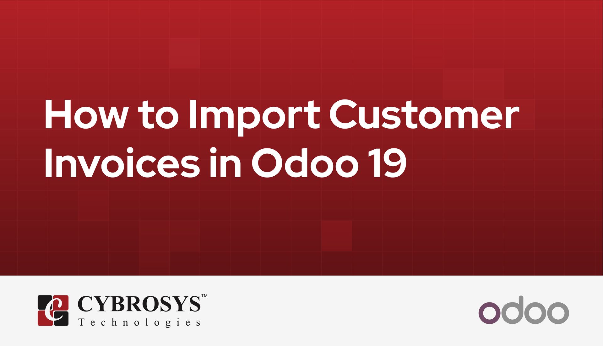 How to Import Customer Invoices in Odoo 19