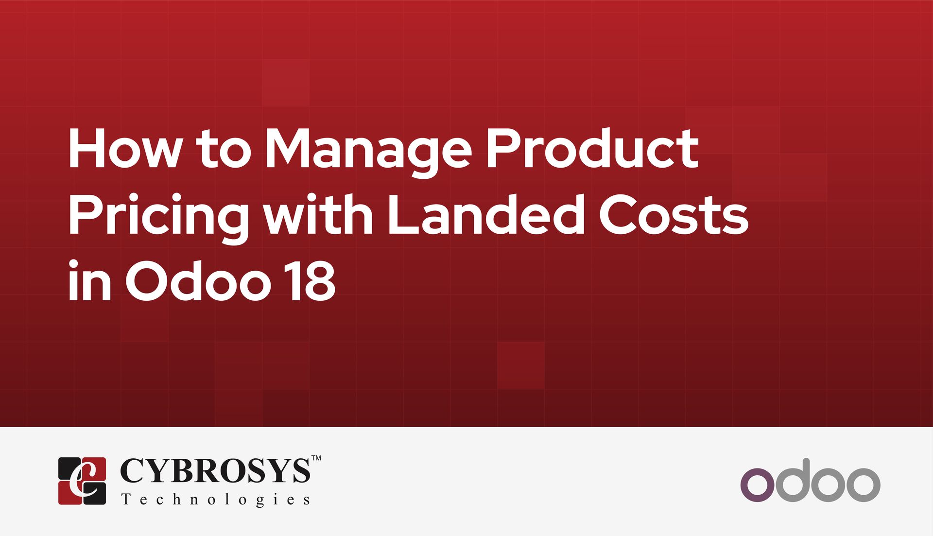 How to Manage Product Pricing with Landed Costs in Odoo 18