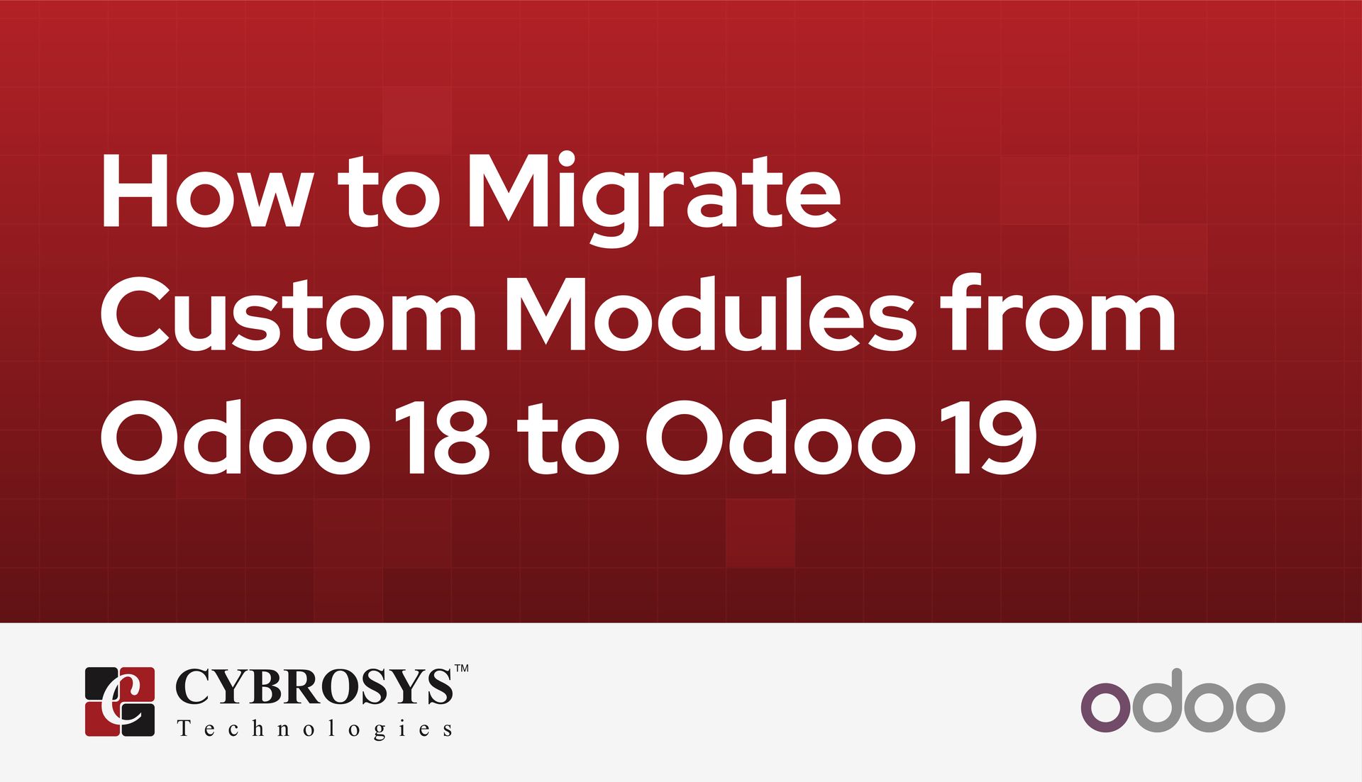 How to Migrate Custom Modules from Odoo 18 to Odoo 19