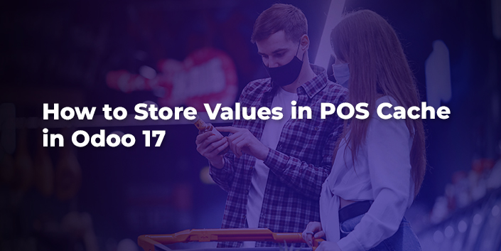 How to Store Values in POS Cache in Odoo 17