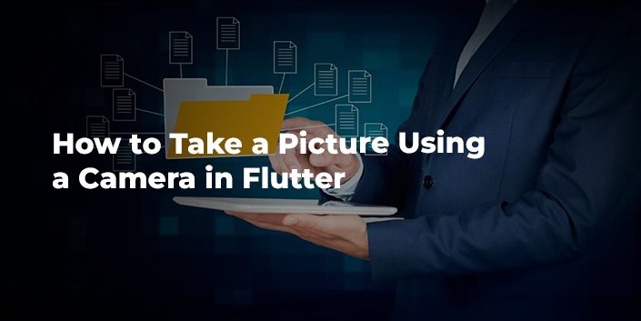 How to Take a Picture Using a Camera in Flutter