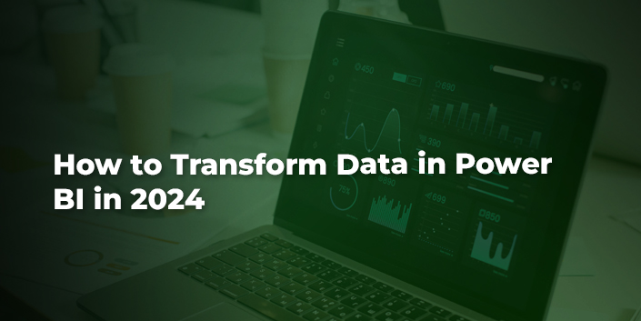 How to Transform Data in Power BI in 2024