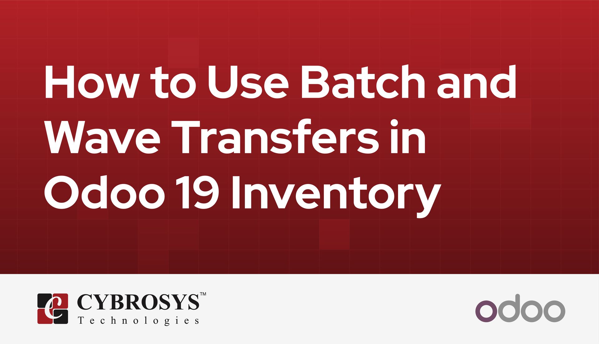 How to Use Batch and Wave Transfers in Odoo 19 Inventory