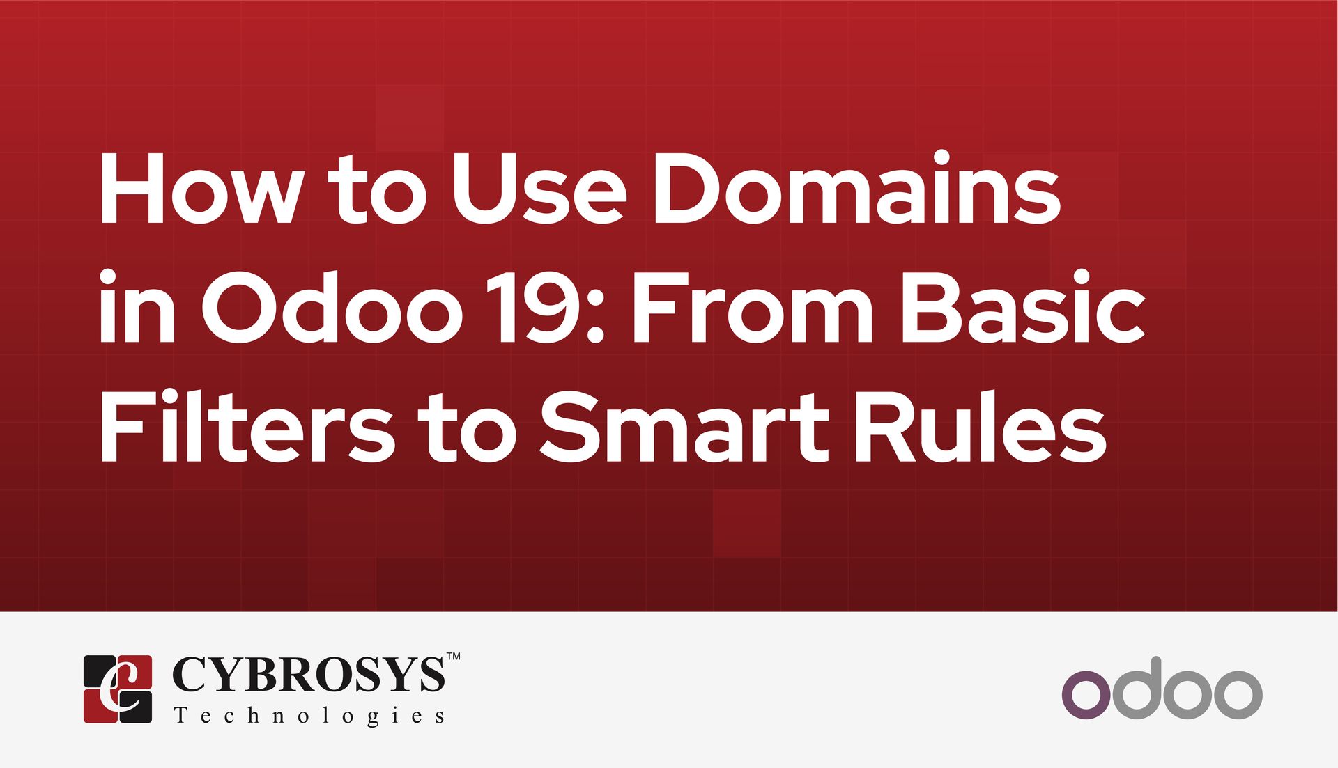 How to Use Domains in Odoo 19: From Basic Filters to Smart Rules