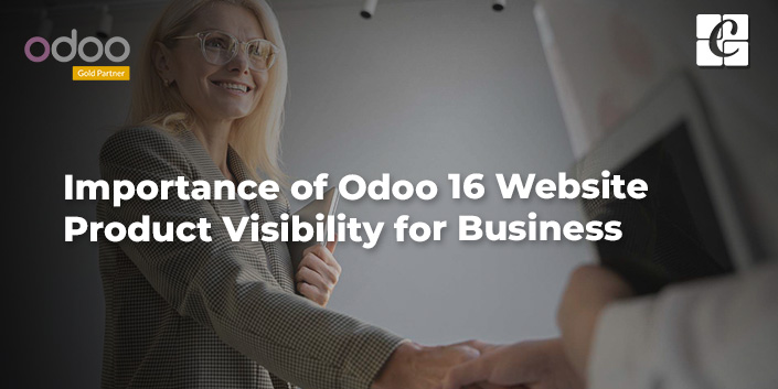 Importance of Odoo 16 Website Product Visibility for Business