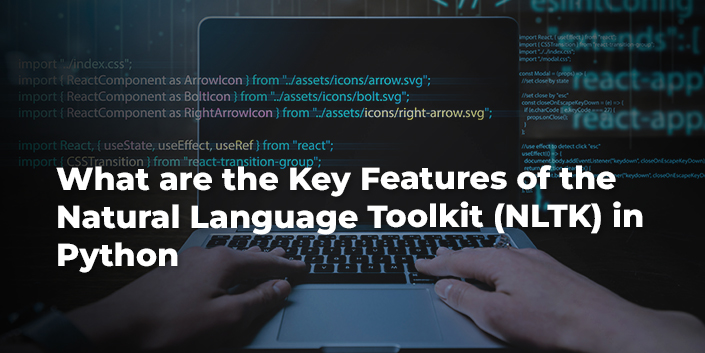 What are the Key Features of the Natural Language Toolkit (NLTK) in Python