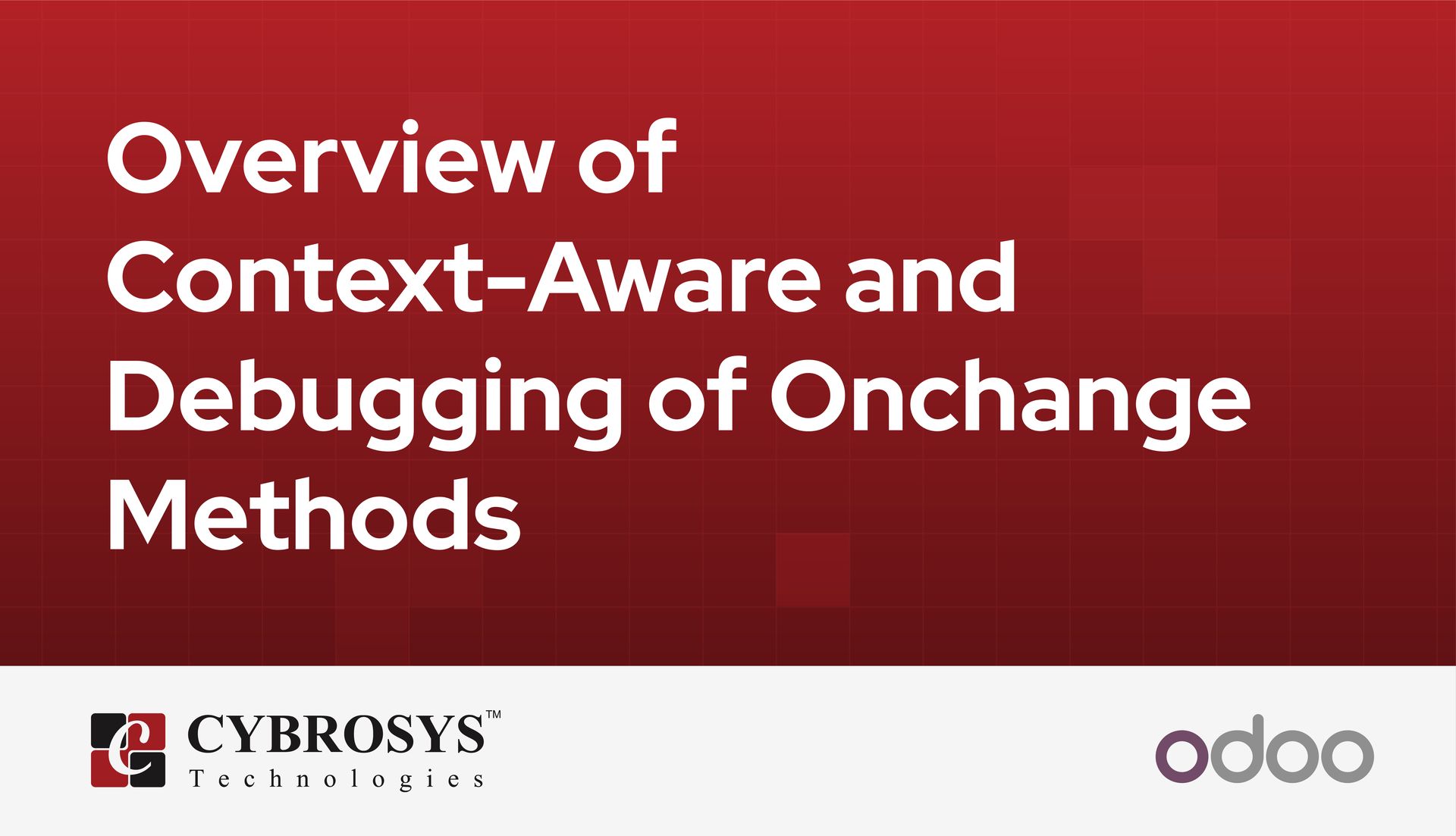 Overview of Context-Aware and Debugging of Onchange Methods
