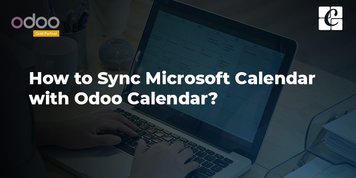 How to Sync Microsoft Calendar with Odoo Calendar? How to Sync Microsoft Calendar with Odoo Calendar?