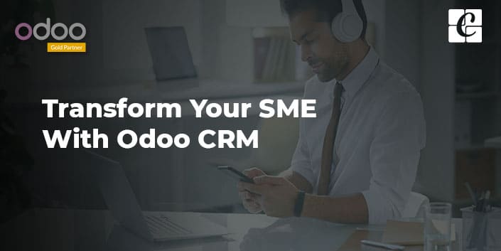 Transform your SME with Odoo CRM