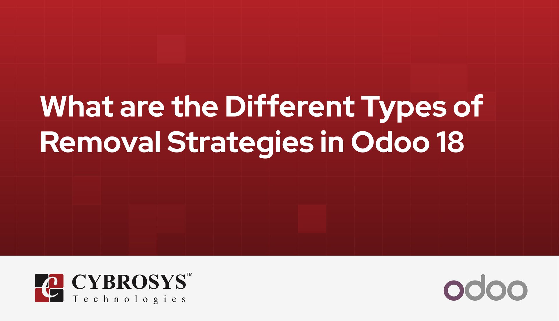 What are the Different Types of Removal Strategies in Odoo 18