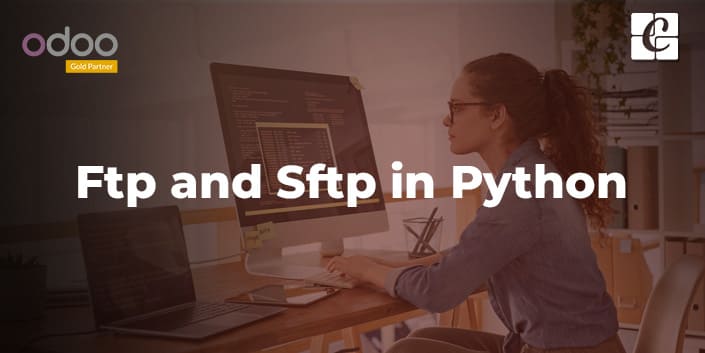 FTP(File Transfer Protocol) And SFTP( SSH File Transfer Protocol) In Python