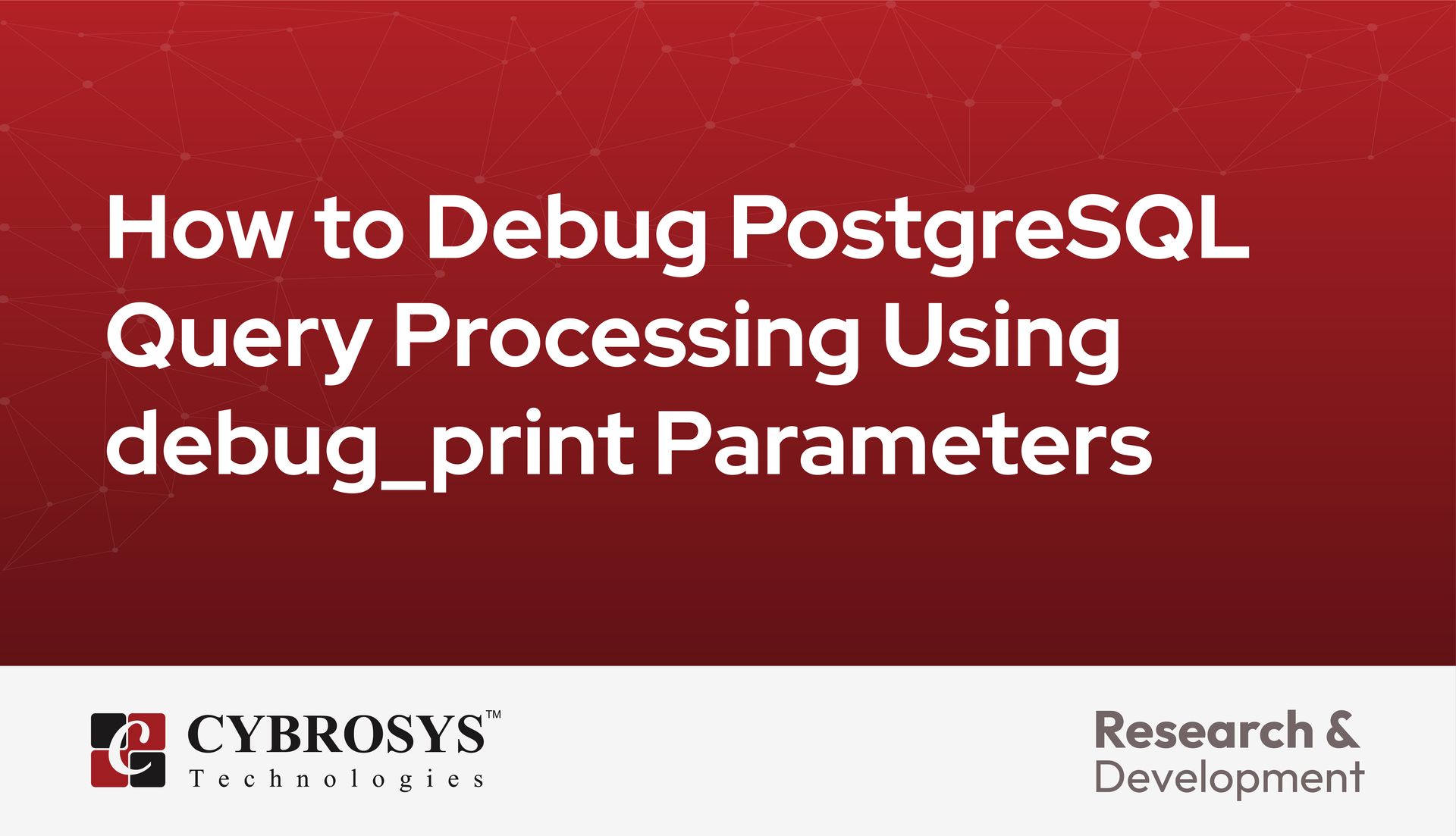 How to Debug PostgreSQL Query Processing Using debug_print Parameters